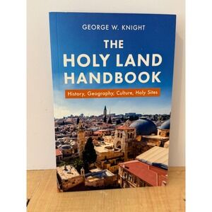 The Holy Land Handbook George W Knight History Geography Culture Bible Sites